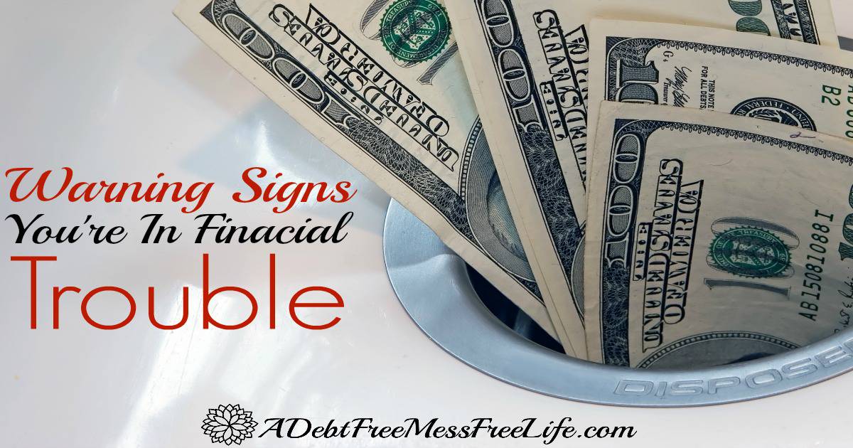 8 Warning Signs You're In Financial Trouble A Mess Free Life
