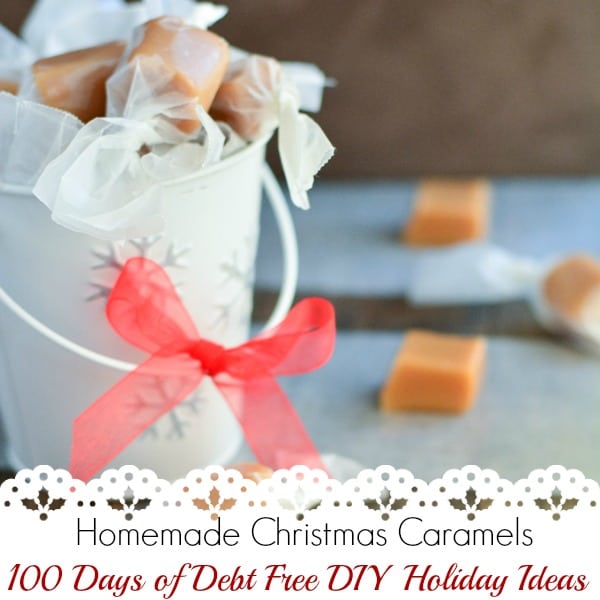 Looking for the perfect holiday gift? These melt in your mouth caramels are it! Visit our 100 Days of Debt Free DIY Holiday Ideas for more recipes, decorating ideas, crafts, homemade gift ideas holiday budget tips and much more!